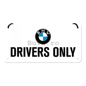Placa metalica cu snur: BMW Drivers Only - 10x20 cm