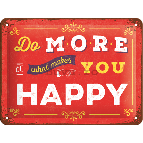 Placă metalică - Do More of What Makes You Happy