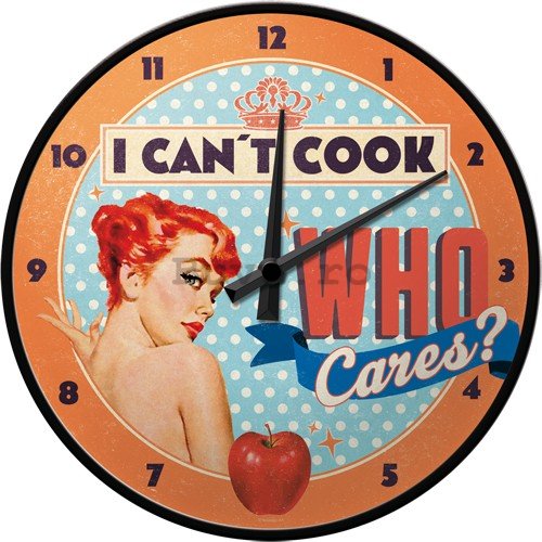 Ceas retro - I Can't Cook Who Cares?