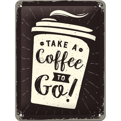 Placă metalică: Take a Coffee to Go! - 20x15 cm
