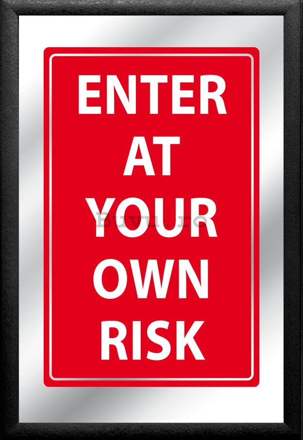 Oglindă - Enter At Your Own Risk