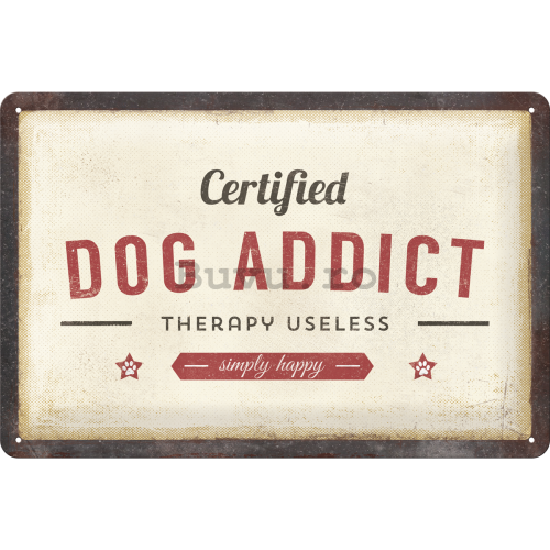 Placă metalică: Certified Dog Addict - 30x20 cm