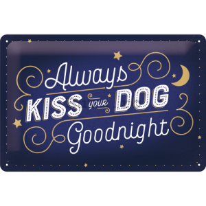 Placă metalică: Always Kiss Your Dog Goodnight - 30x20 cm