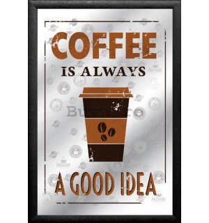 Oglindă - Coffee (Always a Good Idea)