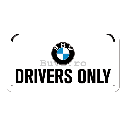 Placa metalica cu snur: BMW Drivers Only - 10x20 cm