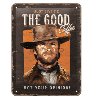 Placă metalică: Just Give The Good Coffee - 15x20 cm
