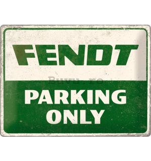 Placă metalică: Fendt Parking Only - 40x30 cm
