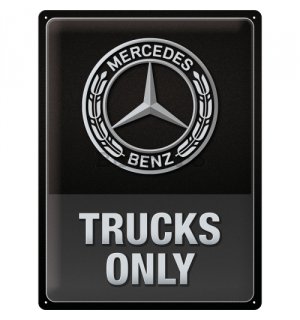 Placă metalică: Mercedes-Benz Trucks Only - 30x40 cm